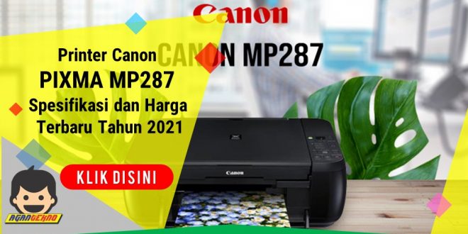 Printer PIXMA MP287 Spesifikasi dan Harga Terbaru Tahun 2021
